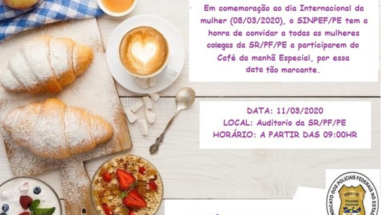 CONVITE PARA CAFÉ DA MANHÃ EM HOMENAGEM AO DIA INTERNACIONAL DA MULHER