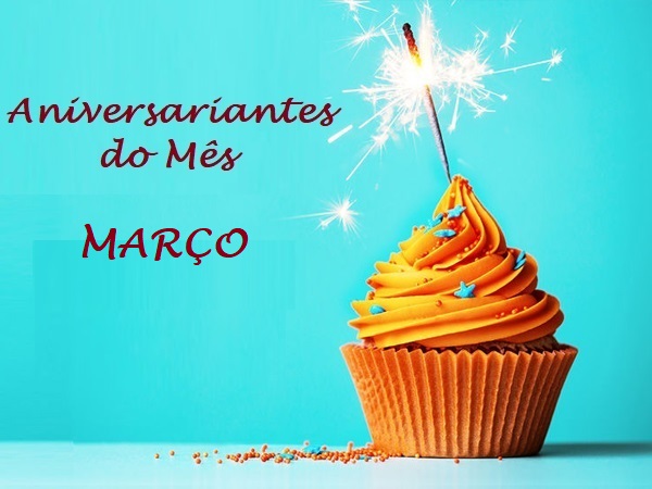 ANIVERSARIANTES DO MÊS – MARÇO
