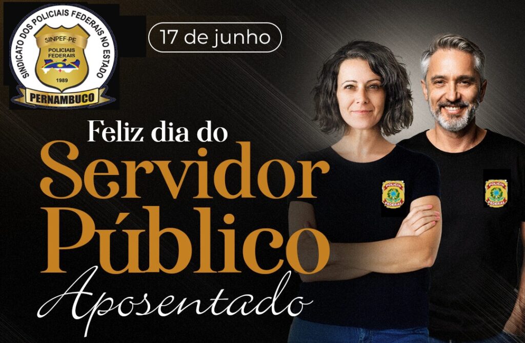 17 DE JUNHO – DIA DO SERVIDOR PÚBLICO APOSENTADO