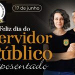 17 DE JUNHO – DIA DO SERVIDOR PÚBLICO APOSENTADO