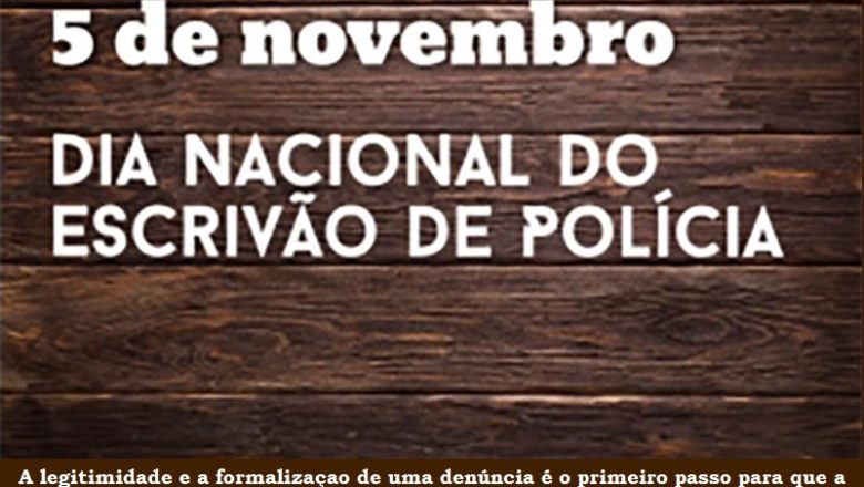 05 DE NOVEMBRO – DIA DO ESCRIVÃO DE POLÍCIA