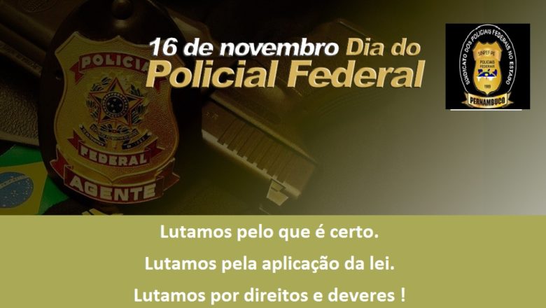 16 DE NOVEMBRO – DIA DO POLICIAL FEDERAL