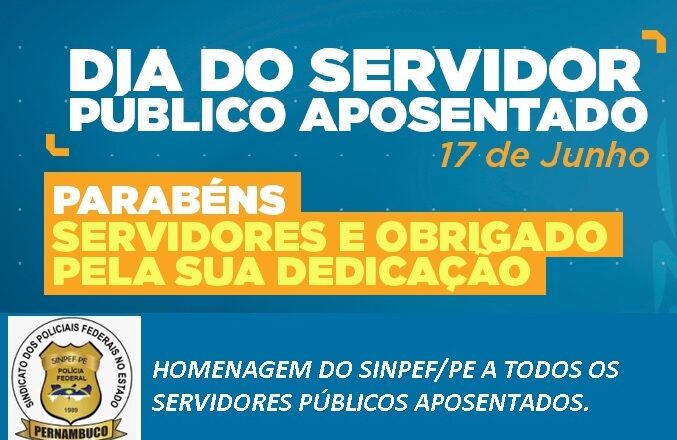 17 DE JUNHO – DIA DO SERVIDOR PÚBLICO APOSENTADO