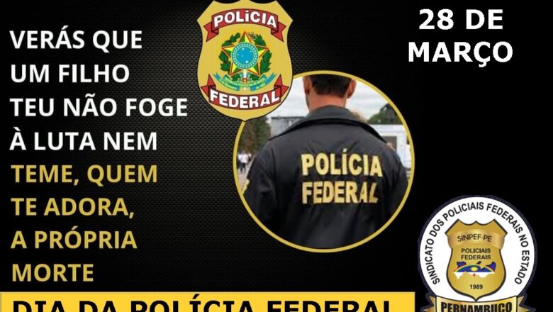 28 DE MARÇO – DIA DA POLÍCIA FEDERAL