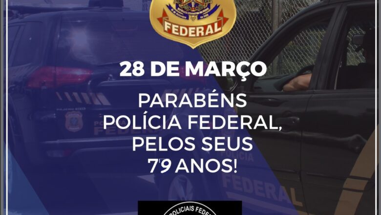 28 DE MARÇO – DIA DA POLÍCIA FEDERAL