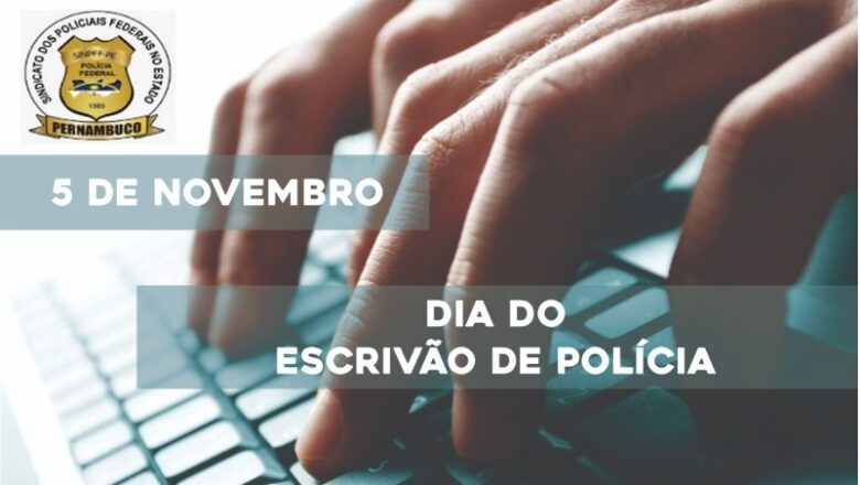 05 DE NOVEMBRO – DIA DO ESCRIVÃO DE POLÍCIA