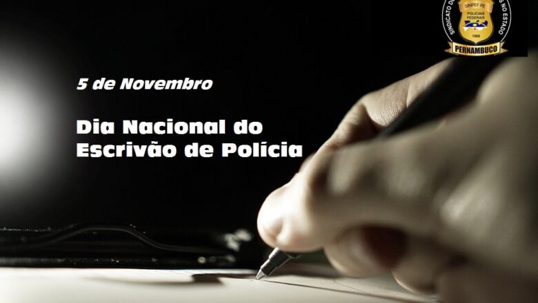 05 DE NOVEMBRO – DIA DO ESCRIVÃO DE POLÍCIA