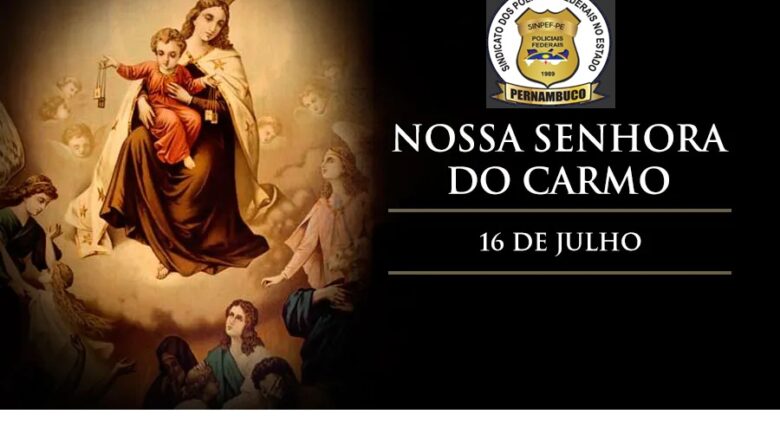 16 DE JULHO – DIA DE NOSSA SENHORA DO CARMO – PADROEIRA DE RECIFE