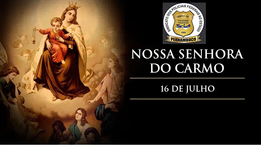 16 DE JULHO – DIA DE NOSSA SENHORA DO CARMO – PADROEIRA DE RECIFE